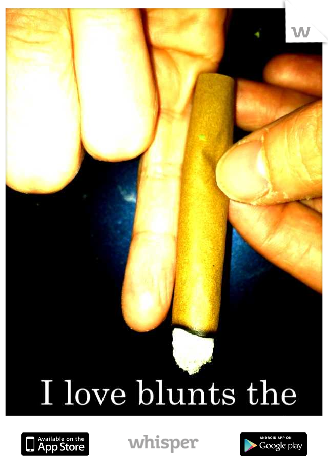 I love blunts the size of a pinky :)