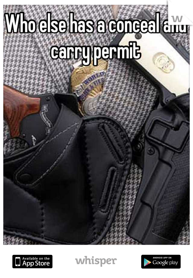 Who else has a conceal and carry permit
