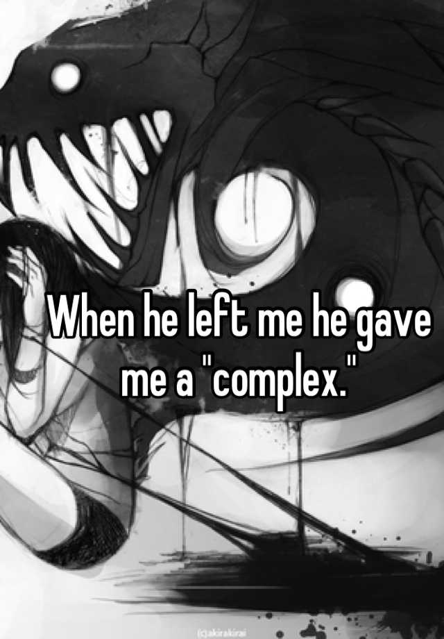 when-he-left-me-he-gave-me-a-complex