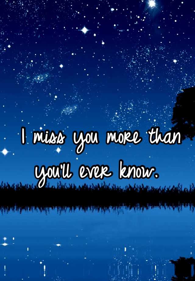 What Does I Miss You More Than You Know Mean