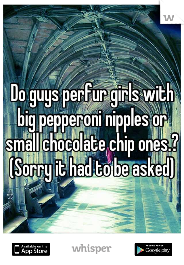 Huge Pepperoni Nipples