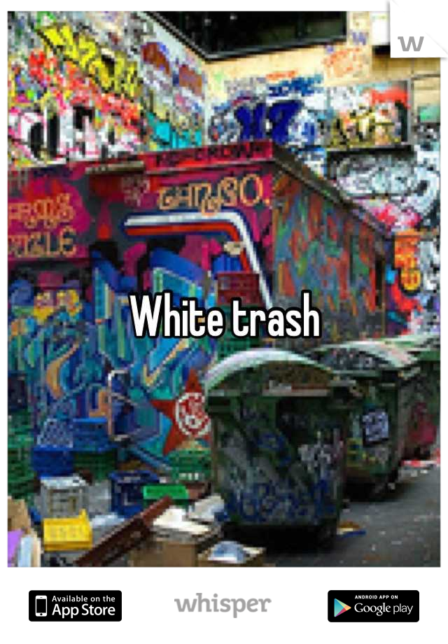 White trash