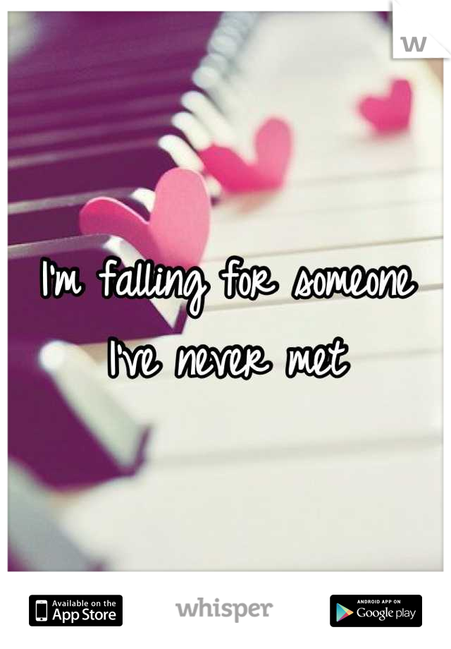 I'm falling for someone I've never met