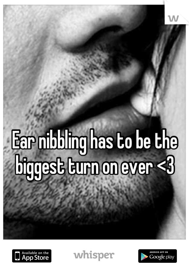 Ear nibbling has to be the biggest turn on ever <3