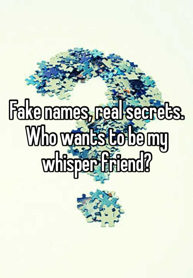 fake-names-real-secrets-who-wants-to-be-my-whisper-friend