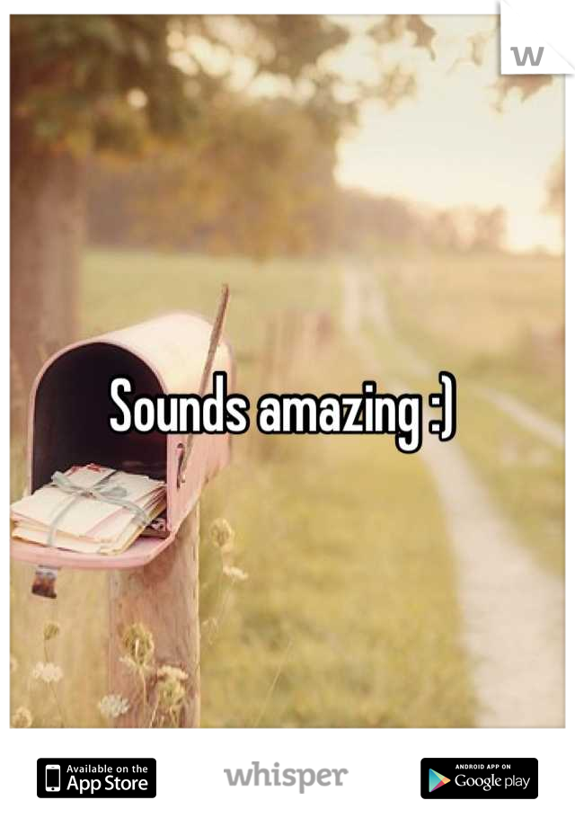 Sounds amazing :) 