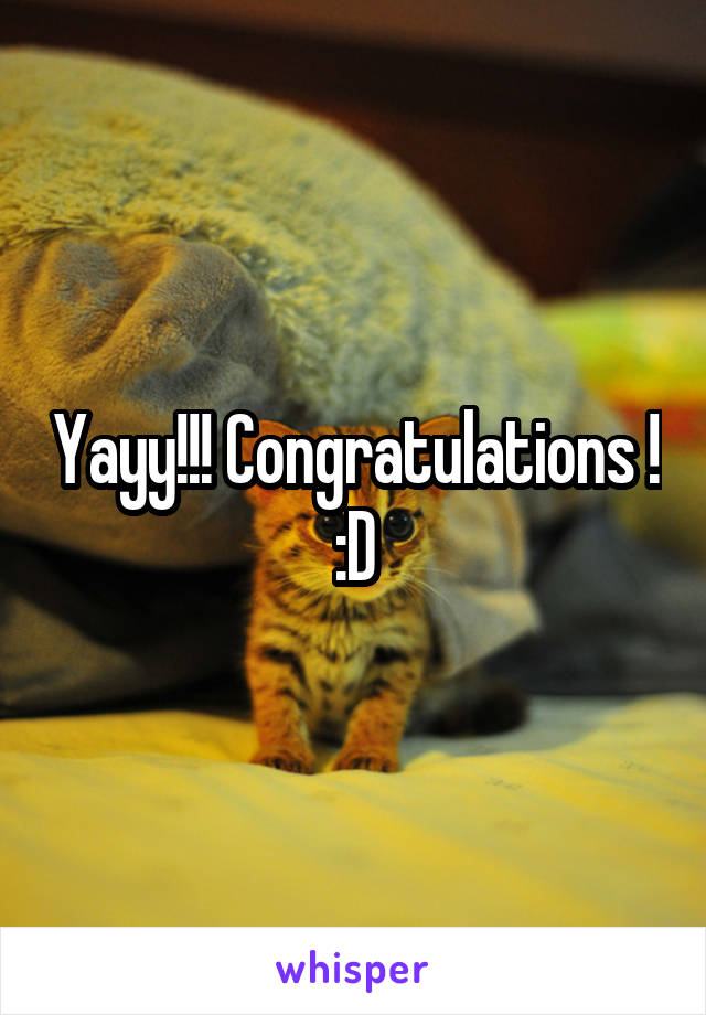 Yayy!!! Congratulations ! :D