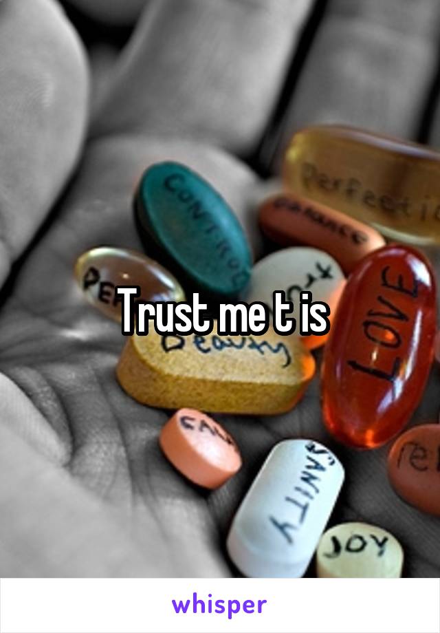 Trust me t is