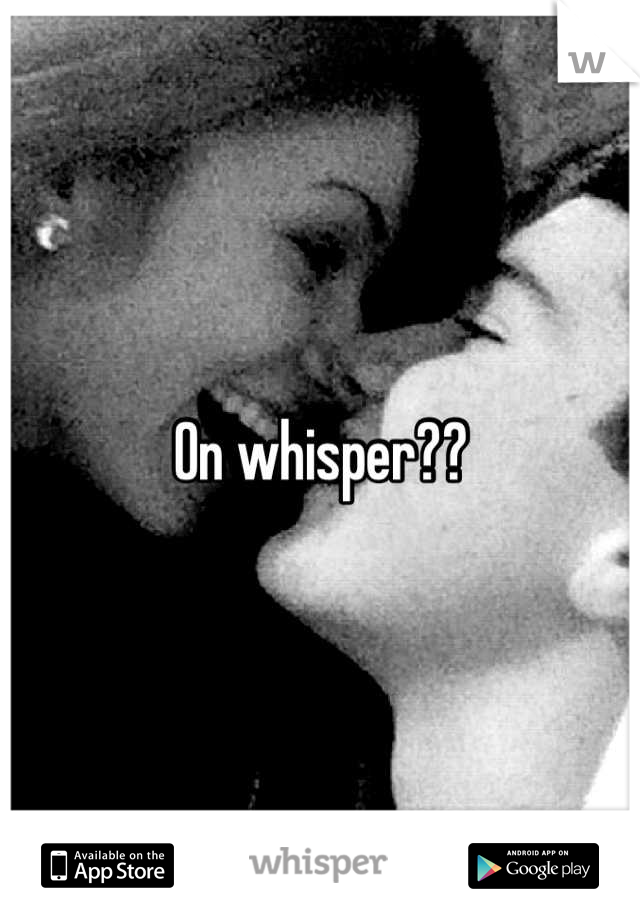 On whisper??