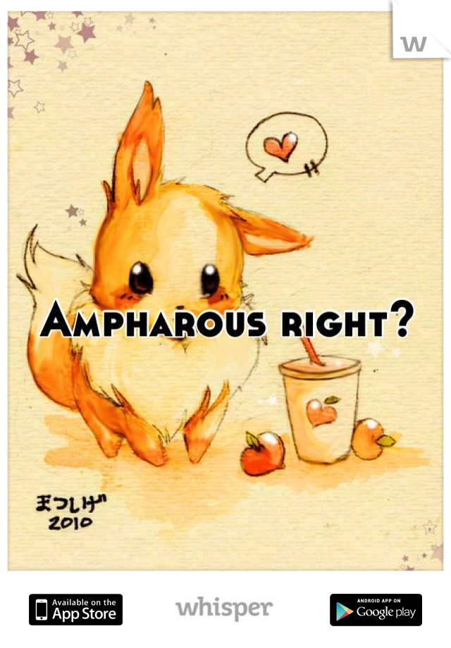 Ampharous right?