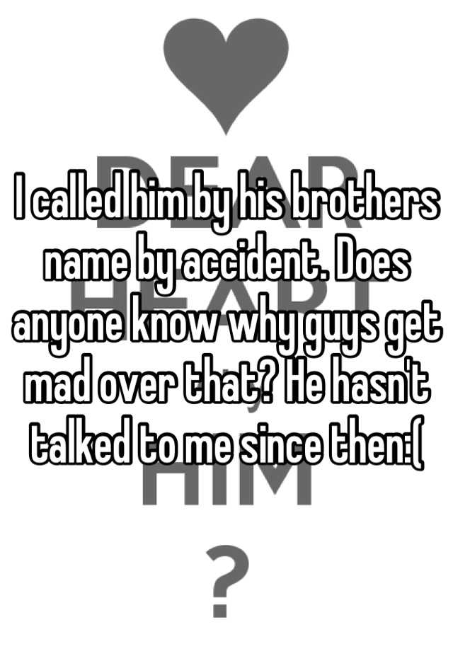 i-called-him-by-his-brothers-name-by-accident-does-anyone-know-why