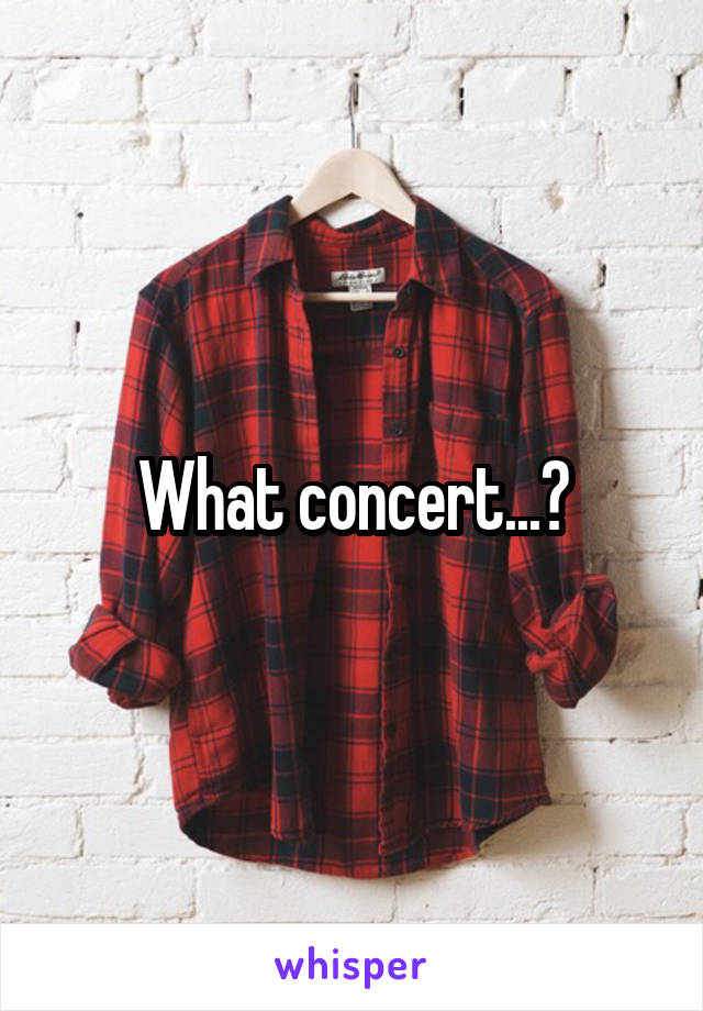 What concert...?