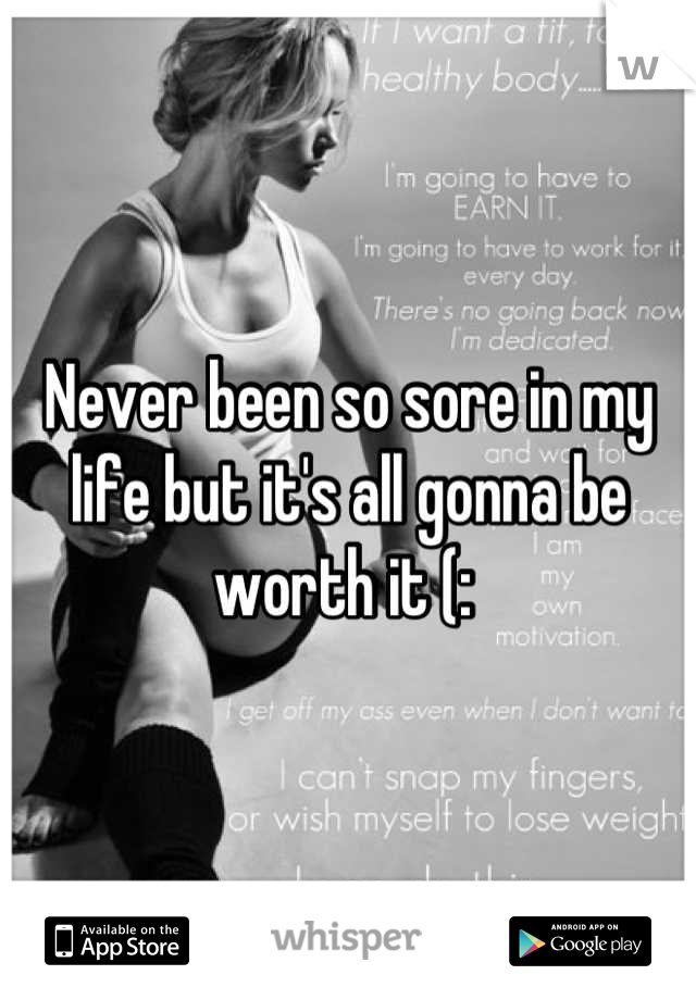 Never been so sore in my life but it's all gonna be worth it (: 