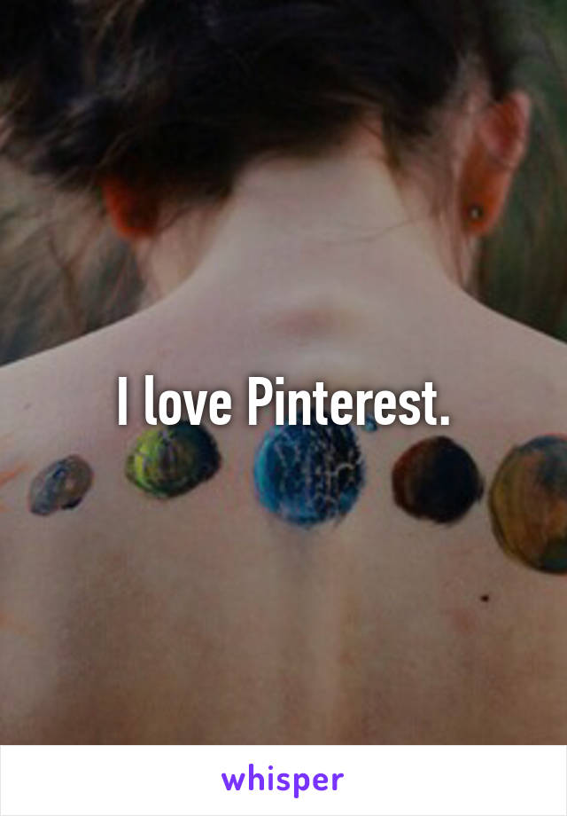 I love Pinterest.