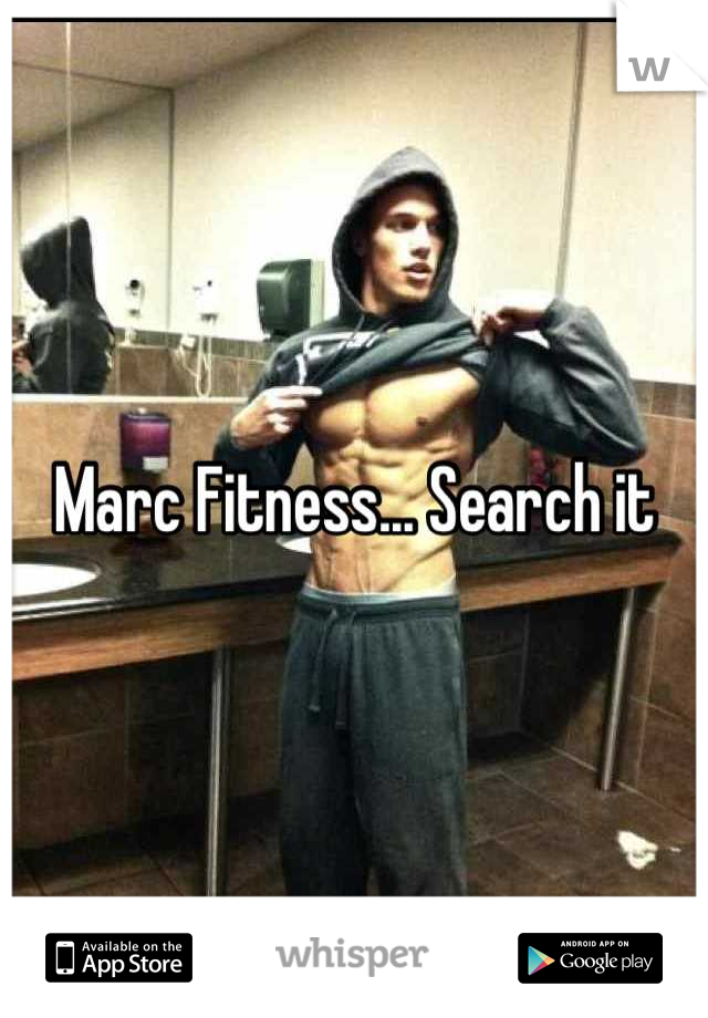 Marc Fitness... Search it