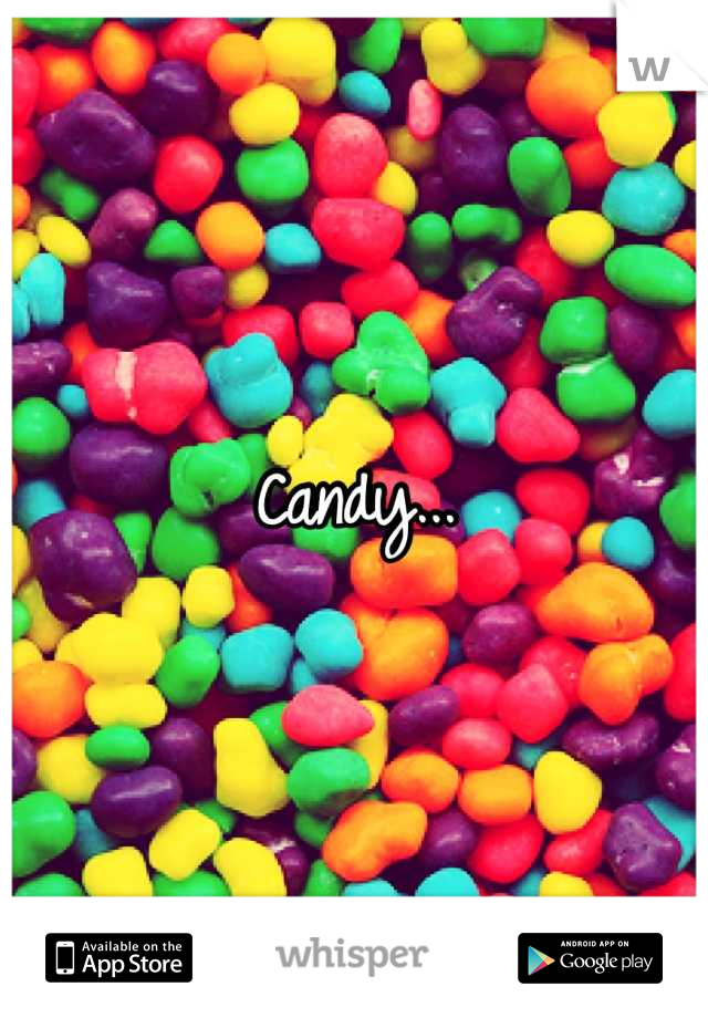 Candy...