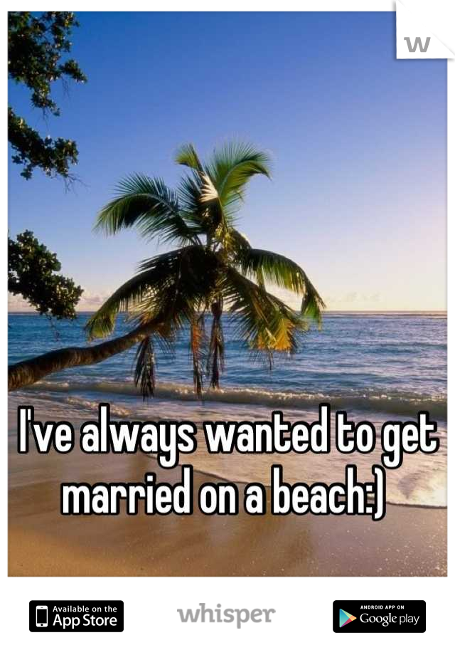 I've always wanted to get married on a beach:) 