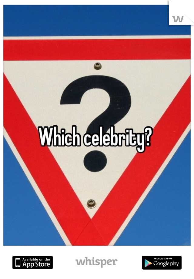 Which celebrity? 