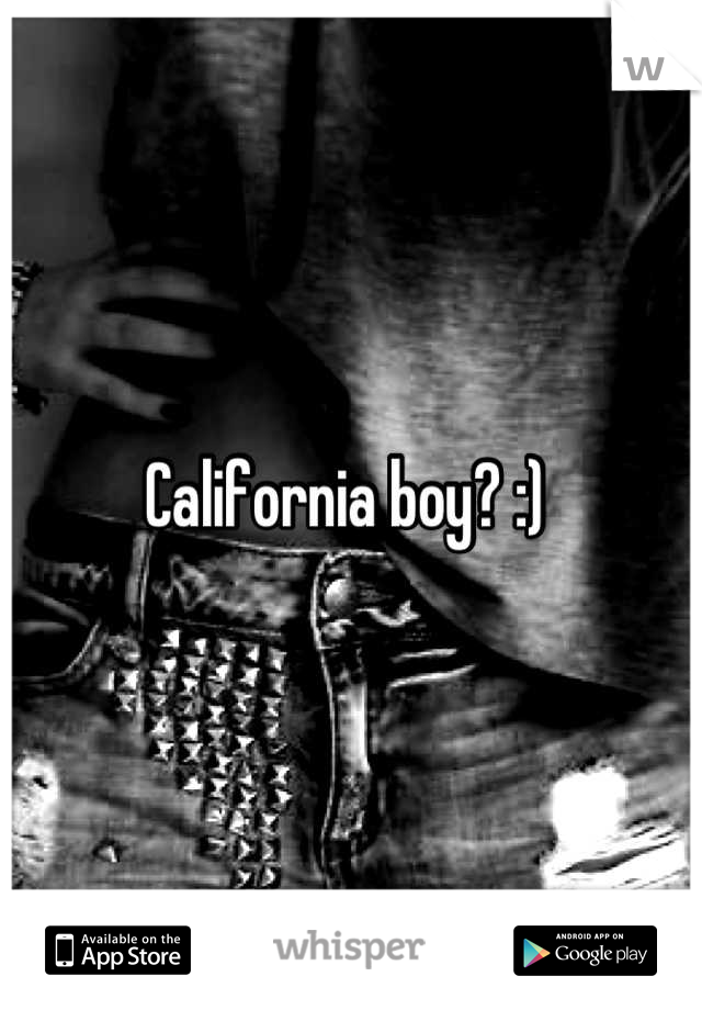 California boy? :) 