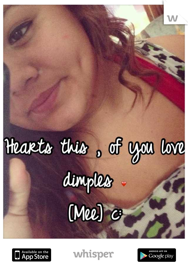 Hearts this , of you love dimples ❤
[Mee] c: