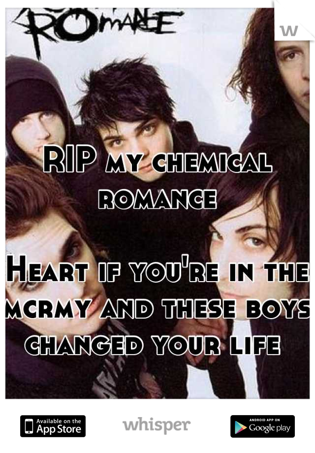 RIP my chemical romance 

Heart if you're in the mcrmy and these boys changed your life 