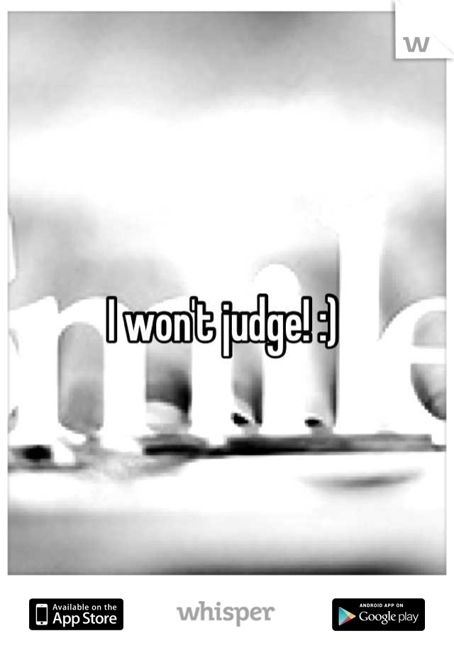 I won't judge! :) 