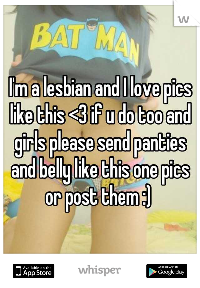 I'm a lesbian and I love pics like this <3 if u do too and girls please send panties and belly like this one pics or post them :) 