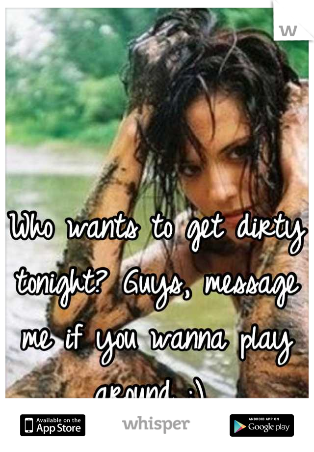 Who wants to get dirty tonight? Guys, message me if you wanna play around ;) 