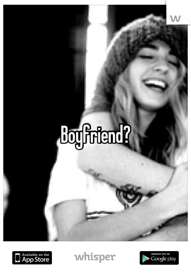 Boyfriend?