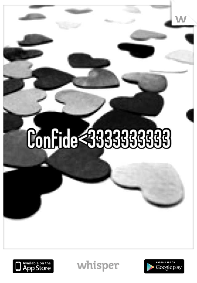 Confide<3333333333