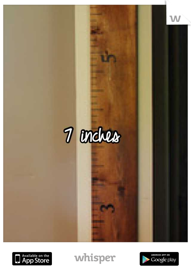 7 inches 