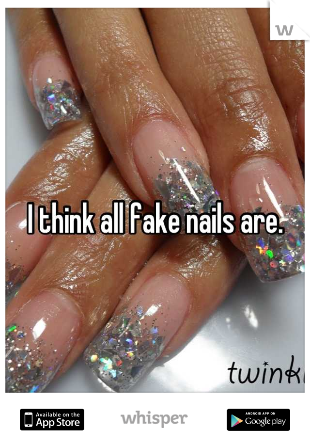 I think all fake nails are.