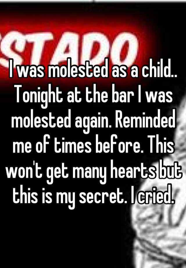 i-was-molested-as-a-child-tonight-at-the-bar-i-was-molested-again