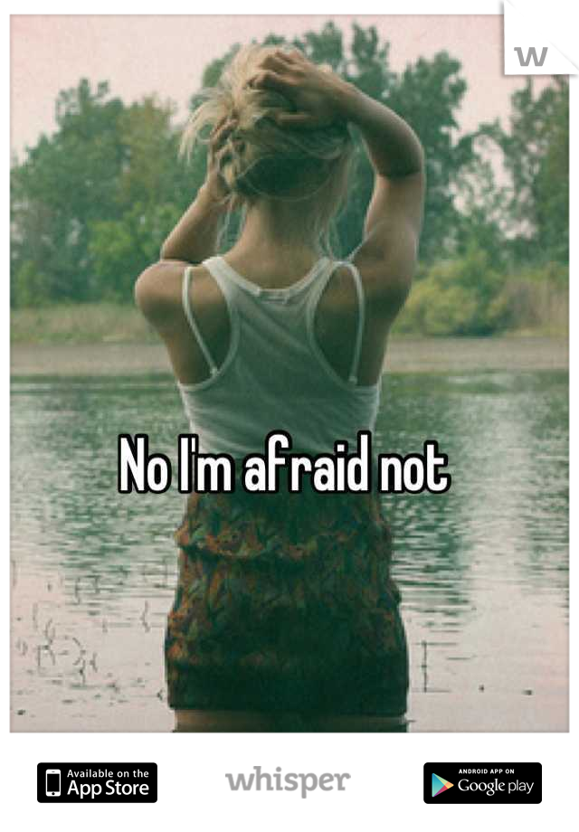 No I'm afraid not 