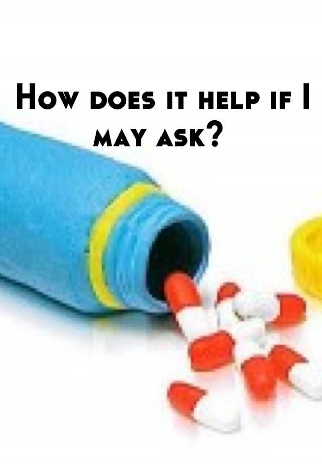 how-does-it-help-if-i-may-ask