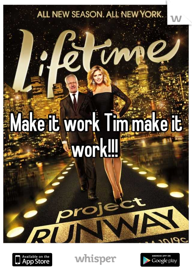 Make it work Tim make it work!!! 