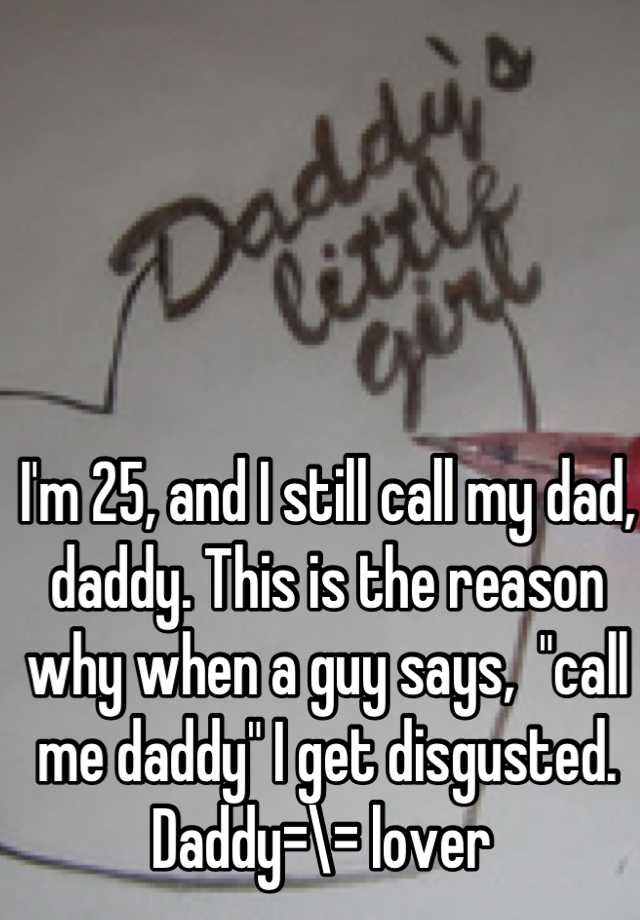 i-m-25-and-i-still-call-my-dad-daddy-this-is-the-reason-why-when-a