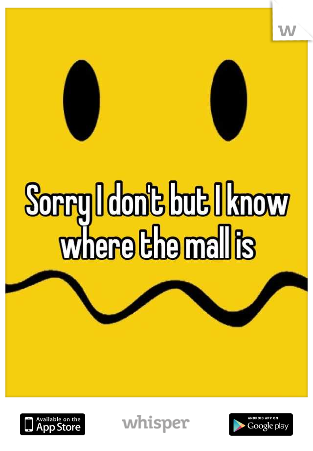 Sorry I don't but I know where the mall is