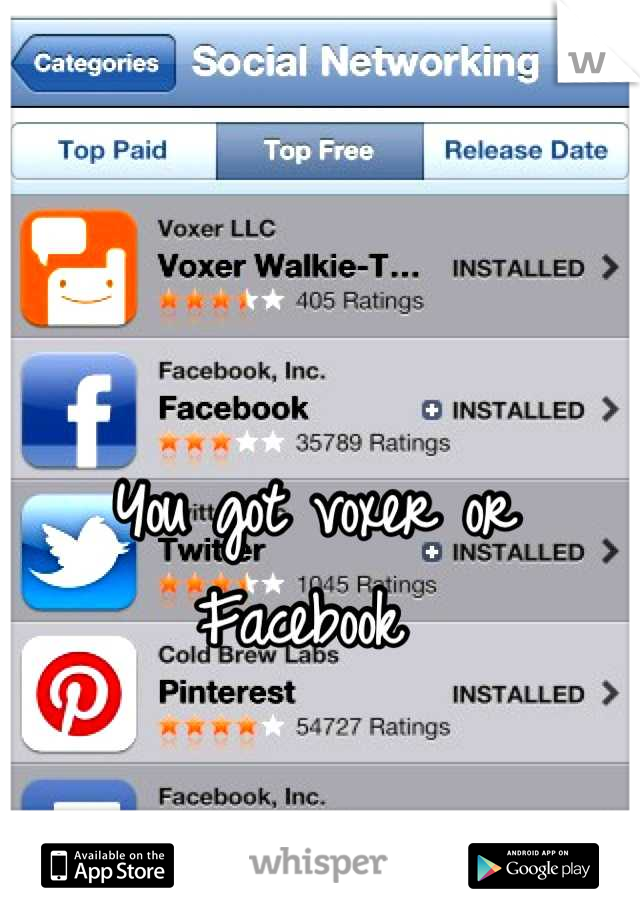 You got voxer or Facebook 