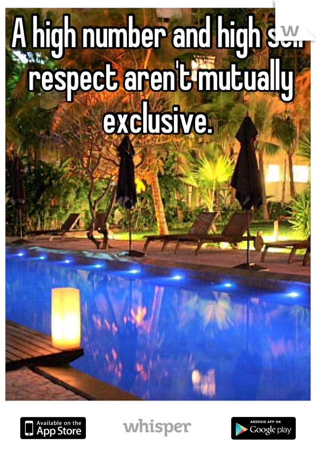 A high number and high self respect aren't mutually exclusive. 