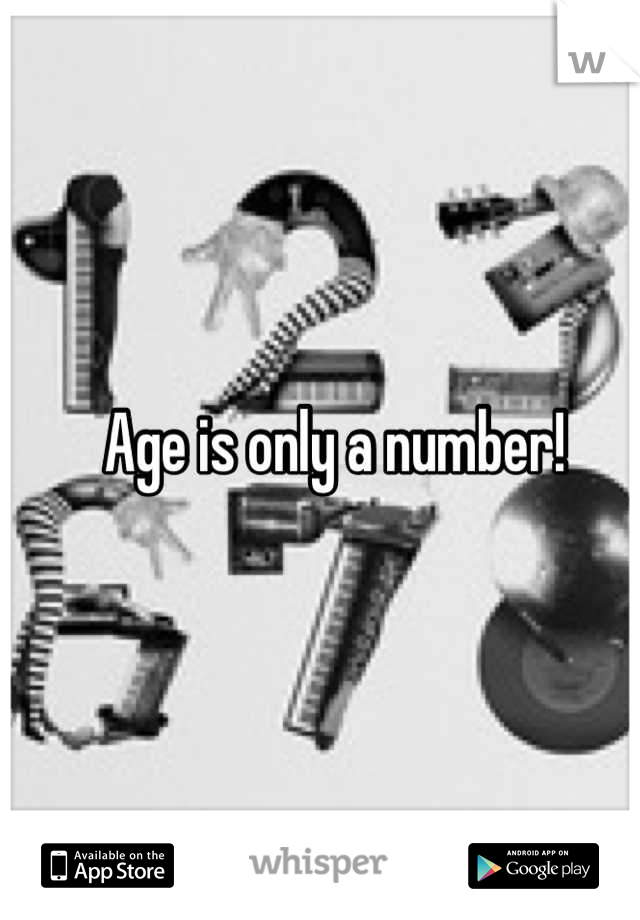 Age is only a number!