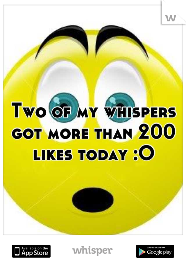 Two of my whispers got more than 200 likes today :O