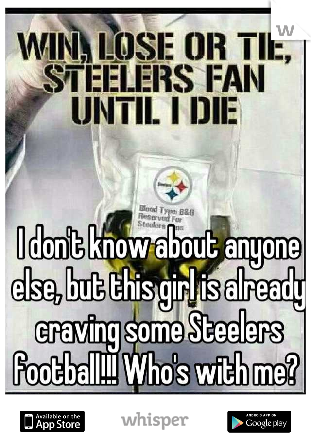 I don't know about anyone else, but this girl is already craving some Steelers football!!! Who's with me? 