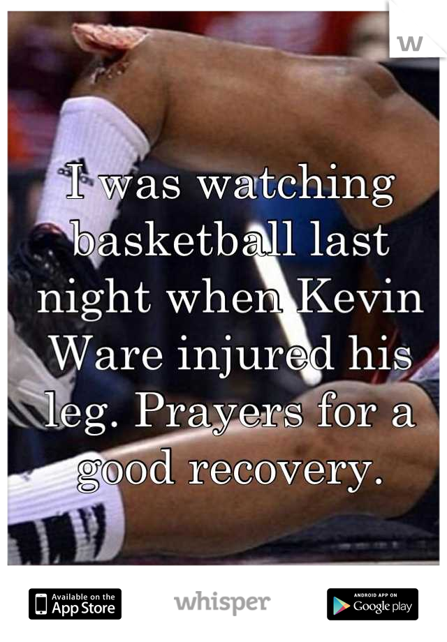 I was watching basketball last night when Kevin Ware injured his leg. Prayers for a good recovery.