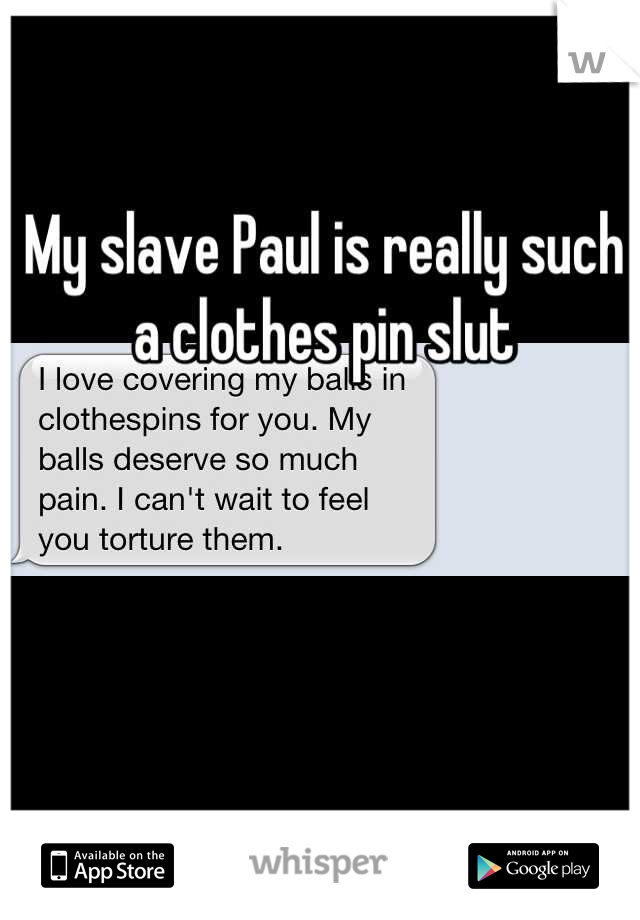 My slave Paul is really such a clothes pin slut