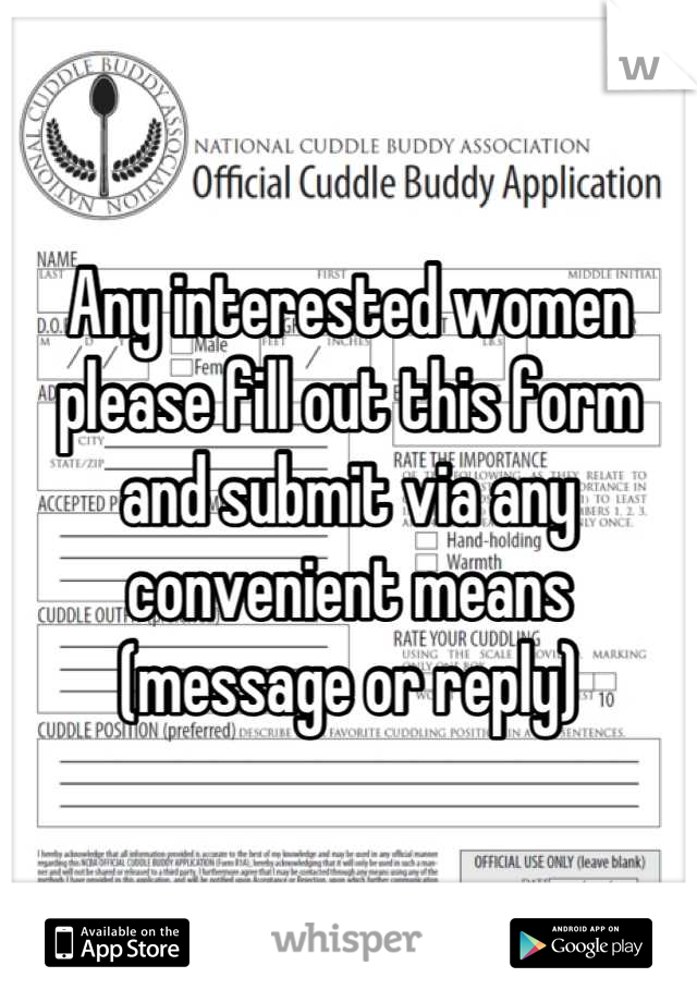 Any interested women please fill out this form and submit via any convenient means (message or reply)