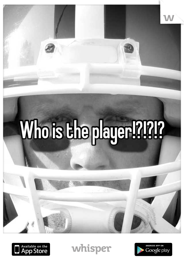Who is the player!?!?!?