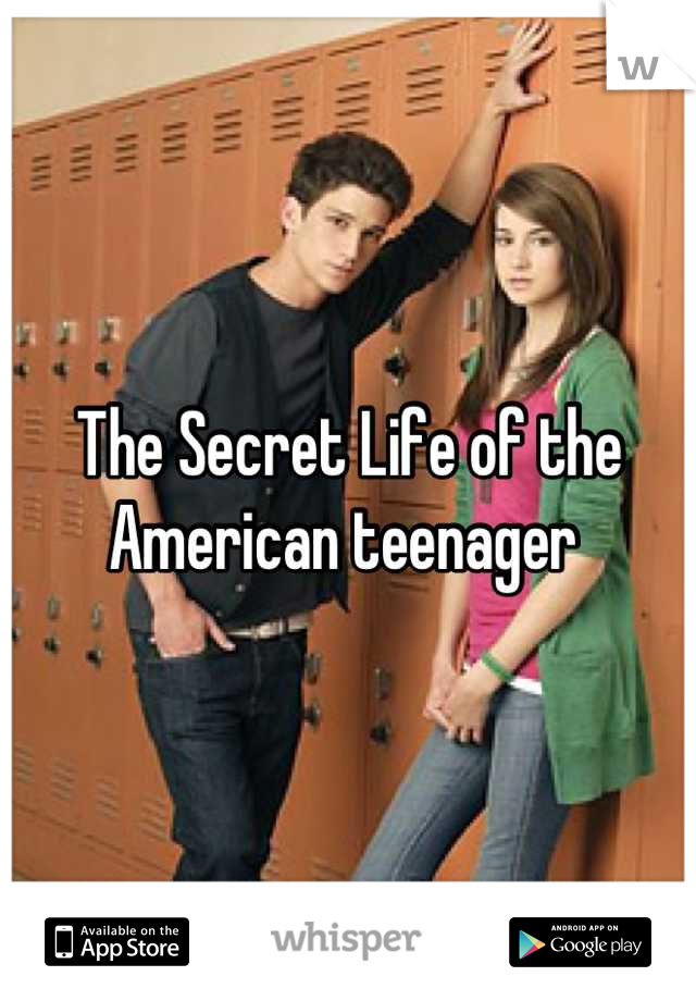 The Secret Life of the American teenager 