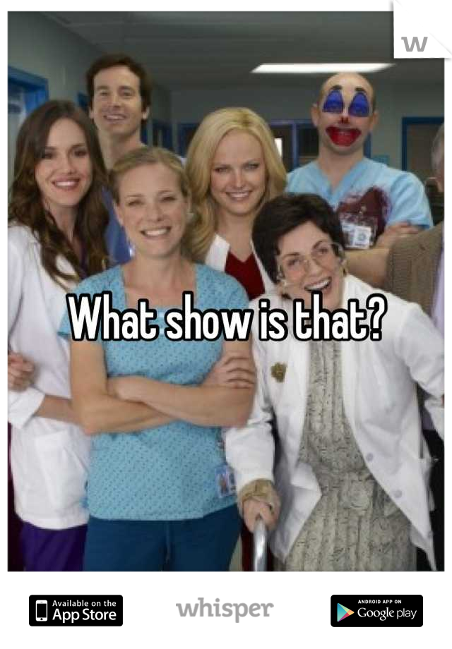 What show is that?
