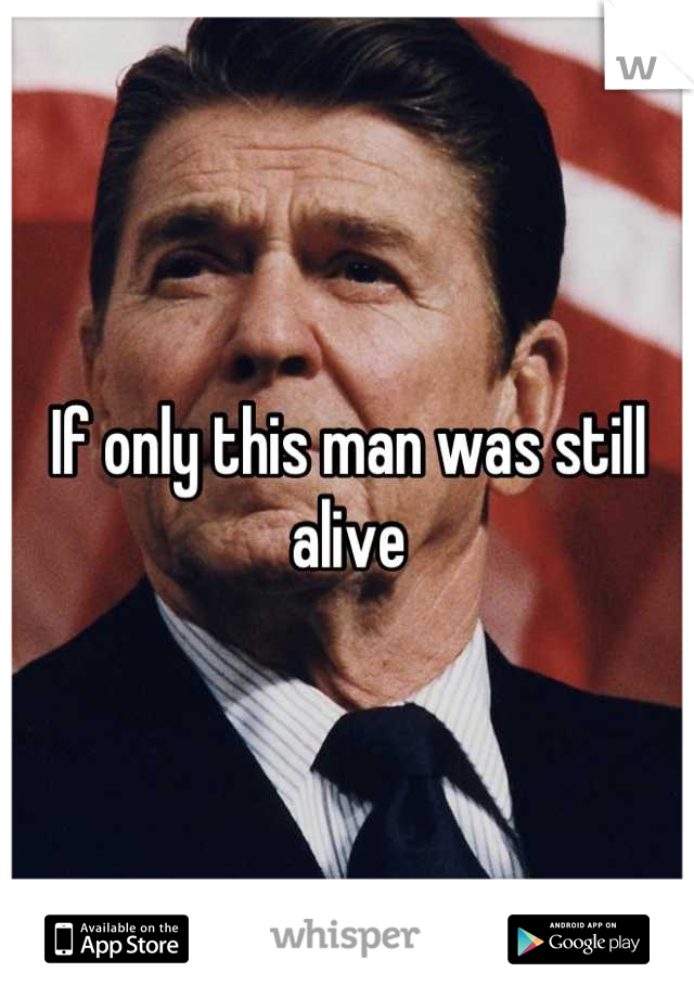 If only this man was still alive